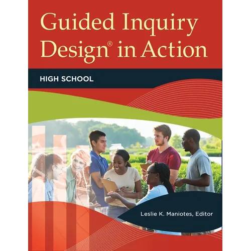 Guided Inquiry Design(r) in Action: High School