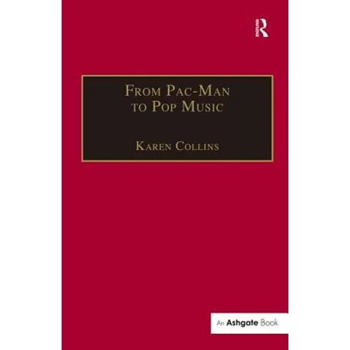 From Pac-Man to Pop Music: Interactive Audio in Games and New Media