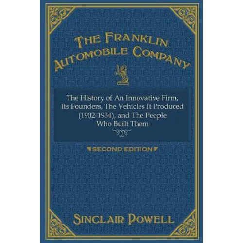 The Franklin Automobile Company: This History of The Innovative Firm