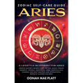 Zodiac Self-Care Guide: ARIES (A Lifestyle Blueprint for Aries)