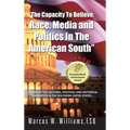 The Capacity to Believe: Race, Media and Politics in the American South