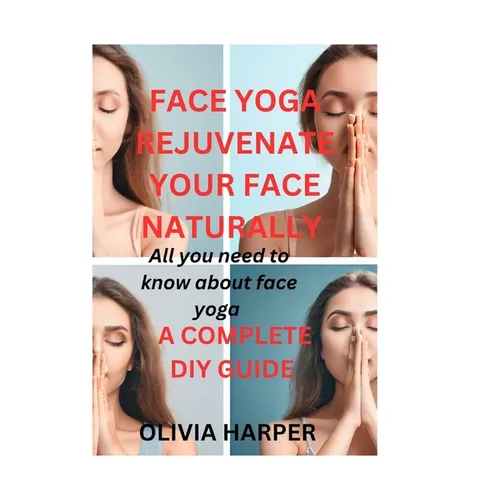 Face Yoga: Rejuvenate Your Face Naturally