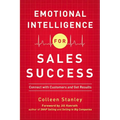 The Emotional Intelligence for Sales Success: Connect with Customers and Get Results
