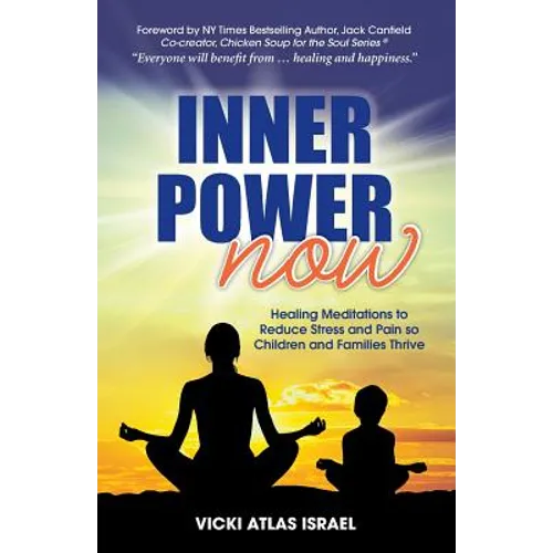 Inner Power Now: Healing Meditations to Reduce Stress and Pain so Children and Families Thrive