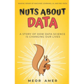 Nuts About Data: A Story of How Data Science Is Changing Our Lives
