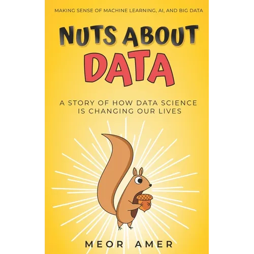 Nuts About Data: A Story of How Data Science Is Changing Our Lives