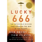 Lucky 666: The Impossible Mission That Changed the War in the Pacific - Paperback