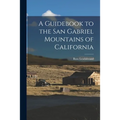 A Guidebook to the San Gabriel Mountains of California