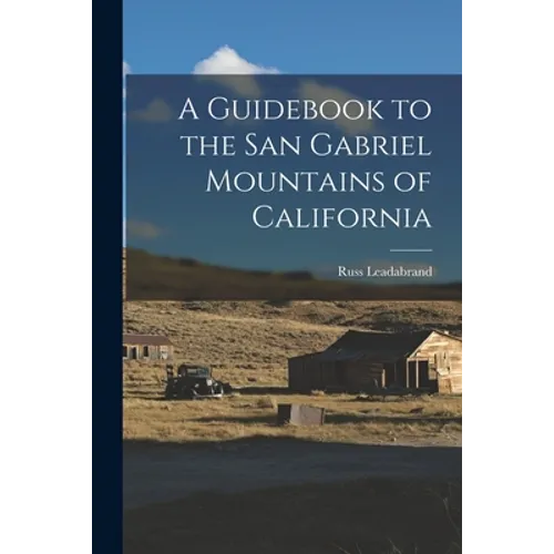 A Guidebook to the San Gabriel Mountains of California