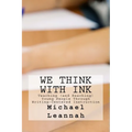 We Think With Ink: Teaching (and Reaching) Young People Through Writing-Centered Instruction