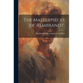 The Masterpieces of Rembrandt;