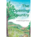 The Opening Country: A Walk Through France