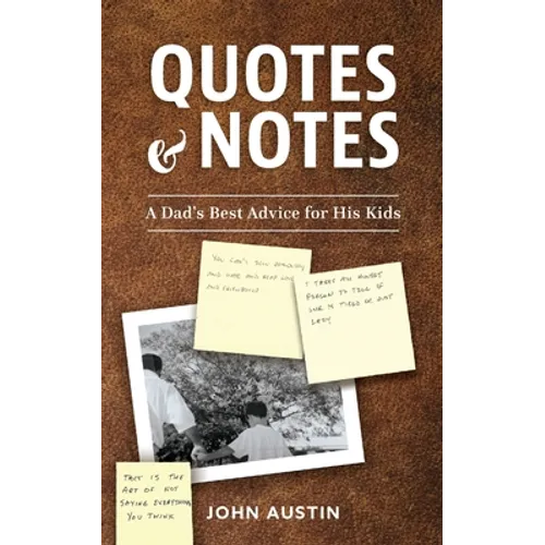 Quotes and Notes: A Dad's Best Advice for His Kids