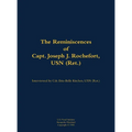 The Reminiscences of Capt. Joseph J. Rochefort, USN (Ret.): 1898-1976