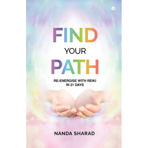 Find Your Path: Re-energise with Reiki in 21 Days