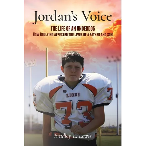 Jordan's Voice: The Life of an Underdog - How Bullying affected the lives of a father and son. - Paperback