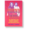 Friend of the Devil: My Wild Ride with Jerry Garcia and Grateful Dead