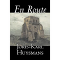 En Route by Joris-Karl Huysmans, Fiction, Classics, Literary, Action & Adventure