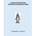Louisiana Projectile Points: Identification & Geographic Range