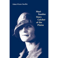 Mari Sandoz: Story Catcher of the Plains