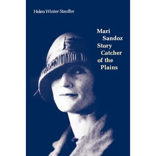 Mari Sandoz: Story Catcher of the Plains