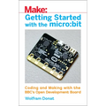 Getting Started with the Micro: Bit: Coding and Making with the Bbc's Open Development Board