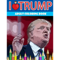 I love Trump Adult coloring book: Donald Trump coloring book (Off-Color Coloring Books)