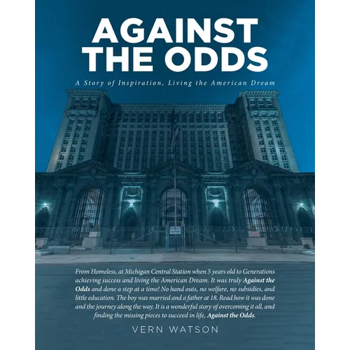 Against The Odds: A Story of Inspiration, Living the American Dream