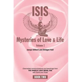 Isis Mysteries of Love & Life Volume I: Channelled communications and teachings from the Angelic Light Being Isis, with Osiris and Thoth