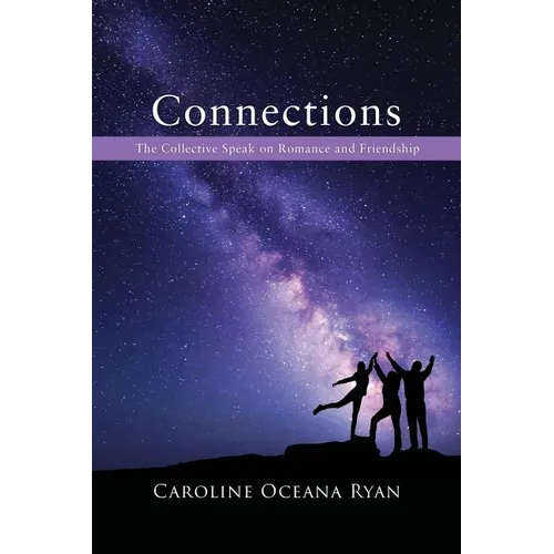 Connections: The Collective Speak on Romance and Friendship