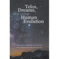 Telos, Dreams, and our Continuing Human Evolution