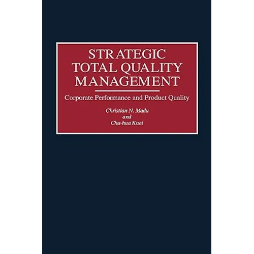 Strategic Total Quality Management: Corporate Performance and Product Quality