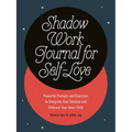Shadow Work Journal for Self-Love: Powerful Prompts and Exercises to Integrate Your Shadow and Embrace Your Inner Child