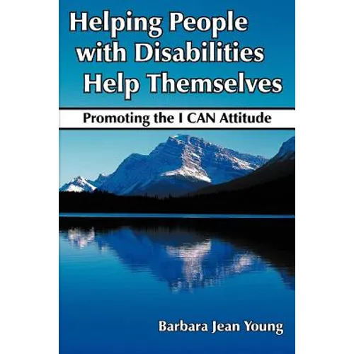 Helping People with Disabilities Help Themselves: Promoting the I CAN Attitude