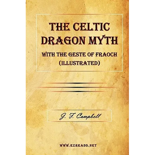 The Celtic Dragon Myth with the Geste of Fraoch (Illustrated)