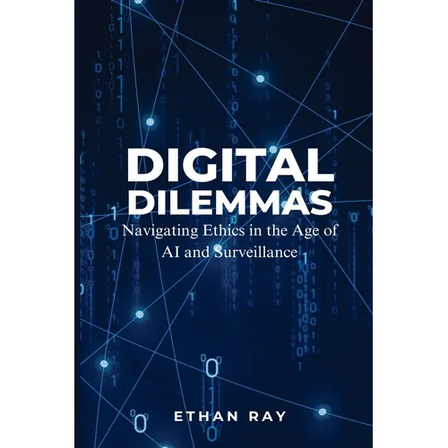 Digital Dilemmas: Navigating Ethics in the Age of AI and Surveillance