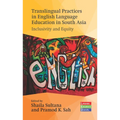 Translingual Practices in English Language Education in South Asia: Inclusivity and Equity