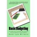 Basic Budgeting: The Simple Way for Anyone and Everyone to be in Control of Their Finances