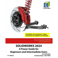 Solidworks 2024: A Power Guide for Beginners and Intermediate Users