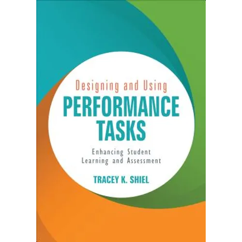 Designing and Using Performance Tasks: Enhancing Student Learning and Assessment