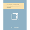The Secret Doctrine, V1: Synthesis of Science, Religion and Philosophy