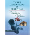 Three Dimensions of Learning: A Blueprint for Learning from the Womb to the School