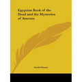 Egyptian Book of the Dead and the Mysteries of Amenta
