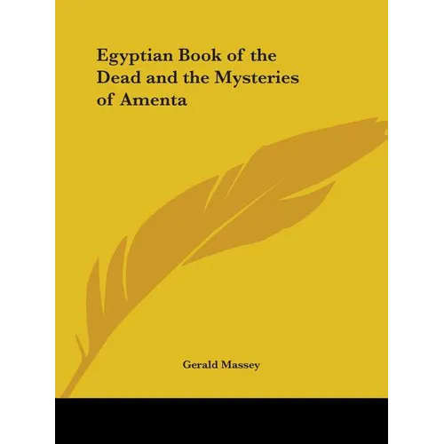Egyptian Book of the Dead and the Mysteries of Amenta