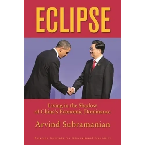 Eclipse: Living in the Shadow of China's Economic Dominance