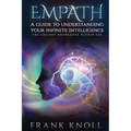 Empath a Guide to Understanding Your Infinite Intelligence.: The Ancient Knowledge Within You.