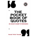 The Pocket Book of Quotes: An Actor's Guide to Motivation