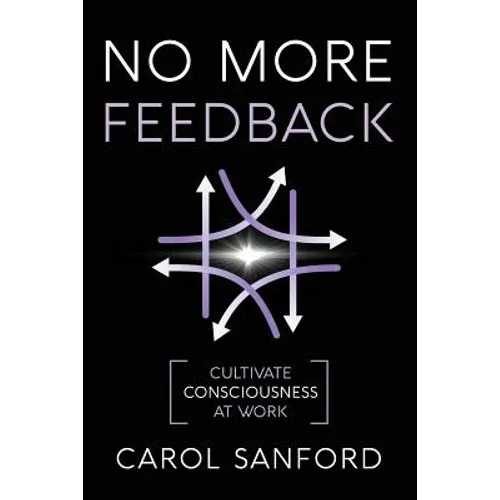 No More Feedback: Cultivate Consciousness at Work
