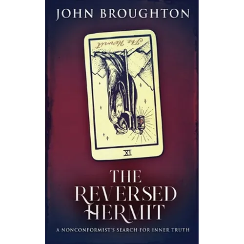 The Reversed Hermit: A Nonconformist's Search For Inner Truth