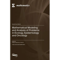 Mathematical Modeling and Analysis of Problems in Ecology, Epidemiology and Oncology